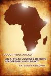 Good Things Ahead: An African Journey of Hope, Leadership and Legacy: Uplifted Audiobook