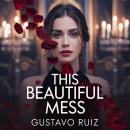 This Beautiful Mess Audiobook