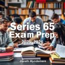 Series 65 Exam Prep 2025-2026: 'Elevate your Series 65 Exam Prep! Unlock dynamic audio lessons tailored for peak test success!' Audiobook