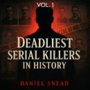 Deadliest Serial Killers in History: Vol. 1 Audiobook