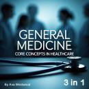 General Medicine: Core Concepts in Healthcare (3 in 1) Audiobook