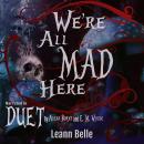 We're All Mad Here: A Dark Reverse Harem Alice in Wonderland Retelling Audiobook
