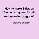 How to make Sales on Zazzle using new Zazzle Ambassador program?: making sales on zazzle every month Audiobook