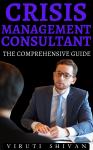 Crisis Management Consultant - The Comprehensive Guide Audiobook