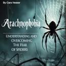 Arachnophobia: Understanding and Overcoming the Fear of Spiders Audiobook