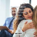 Breaking the Cycle: Cognitive Behavioral Therapy for Lasting Change: Practical Techniques to Transfo Audiobook