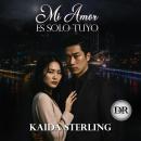 [Spanish] - Mi Amor Es Solo Tuyo: La obsesión también sabe cuidar. A veces… mejor que el amor. Audiobook