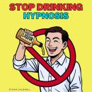 Stop Drinking Hypnosis: The Easy 30-Day Mindful Program to Get Alcohol-Free While You Sleep—Quit Boo Audiobook