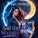Shifter Moonrise: 3 Complete Werewolf Novels Audiobook