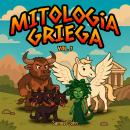 [Spanish] - Audiocuentos de la Mitología Griega para Niños – Vol. 1: El Minotauro, Medusa, Cerbero y Pegaso Audiobook