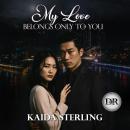 My Love Belongs only to you: Obsession can care, too. Sometimes… even better than love Audiobook