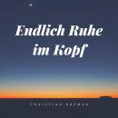 [German] - Endlich Ruhe im Kopf - Abschalten leicht gemacht Audiobook