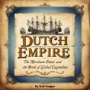 Dutch Empire: The Merchant Power and the Birth of Global Capitalism Audiobook