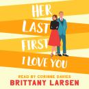 Her Last First I Love You: A Sweet Romantic Comedy Audiobook
