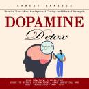Dopamine Detox: Rewire Your Mind for Optimal Clarity and Mental Strength (Your Practical Step-by-ste Audiobook