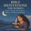 Bible Meditations for Women: Sleep Peacefully with Scripture, Stillness, and Spiritual Strength Audiobook