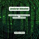 JavaScript Unleashed: Scripting the Web: A Comprehensive Guide to JavaScript Programming Audiobook
