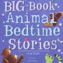 Cover of The Big Book of Animal Bedtime Stories for Kids: Short Bedtime Stories for Children Ages 4-8 Fun Bedtime Story Collection Audiobook