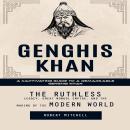 Genghis Khan: A Captivating Guide to a Remarkable Genghis Khan (The Ruthless Legacy, Great Mongol Empire, and the Making of the Modern World) Audiobook