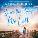 Since the Day We Left Audiobook
