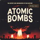 Atomic Bombs: The History and Abomination of Nuclear War Audiobook