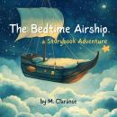 The Bedtime Airship: A Storybook Adventure Audiobook