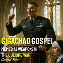 Gigachad Gospel: Memes as Weapons in the Culture War Audiobook