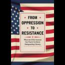From Oppression to Resistance: What the 20th Century Can Teach Us About Safeguarding Liberty Audiobook