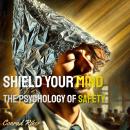 Shield Your Mind: The Psychology of Safety Audiobook