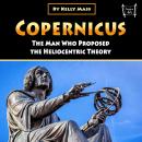 Copernicus: The Man Who Proposed the Heliocentric Theory Audiobook