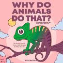 Why Do Animals Do That? 101 Random, Interesting, and Wacky Things Animals Do - The Facts, Science, & Audiobook