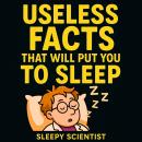 Useless Facts That Will Put You to Sleep Audiobook