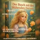 [German] - Der Busch mit den blühenden Dornen - Aus einer 1718 erschienenen anonymen Sammlung – Band 4: Ein vergessenes Feenmärchen aus dem Jahr 1718 Audiobook