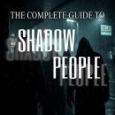 The Complete Guide to Shadow People Audiobook