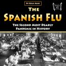 Spanish Flu: The Second Most Deadly Pandemic in History Audiobook