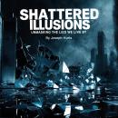 Shattered Illusions: Unmasking the Lies We Live By Audiobook