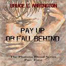 Pay Up Or Fall Behind: The Phalanx Blood Series Part 4 Audiobook