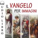 [Italian] - Il Vangelo per immagini Audiobook