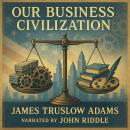 Our Business Civilization Audiobook