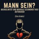 [German] - MANN SEIN? MASKULINITÄT UND MENTALE GESUNDHEIT NEU DEFINIEREN Audiobook