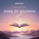 The Book of the Song of Solomon – ASMR: The Sacred Scripture in a Soothing Voice – For Sleep and Med Audiobook