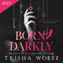 Born, Darkly (Darkly, Madly Duet 1) Audiobook