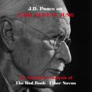 J.D. Ponce on Carl Gustav Jung: An Academic Analysis of The Red Book - Liber Novus Audiobook