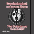 Psychological and spiritual analysis The Substance (The movie) 2024: Advanced Analysis of the Psycho Audiobook