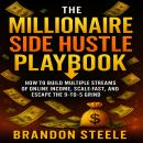 The Millionaire Side Hustle Playbook: How to Build Multiple Streams of Online Income, Scale Fast, an Audiobook