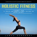 Holistic Fitness: A Practical Plan to Achieve Spiritual Growth (A Beginner's Guide to Timeless Home  Audiobook