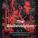 The BioRevolution: Biotechnology Breakthroughs Transforming Medicine Audiobook