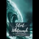 Silent Whitewash: Perceptions of Ocean Acidification Audiobook
