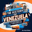 The History of Venezuela: Economic Troubles Audiobook