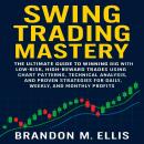 Cover of Swing Trading Mastery: The Ultimate Guide to Winning Big with Low-Risk, High-Reward Trades Using Chart Patterns, Technical Analysis, and Proven Strategies for Daily, Weekly, and Monthly Profit